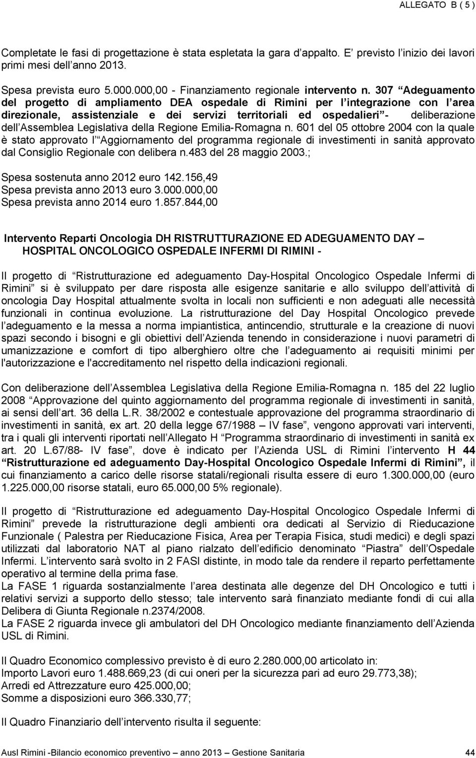 307 Adeguamento del progetto di ampliamento DEA ospedale di Rimini per l integrazione con l area direzionale, assistenziale e dei servizi territoriali ed ospedalieri - deliberazione dell Assemblea