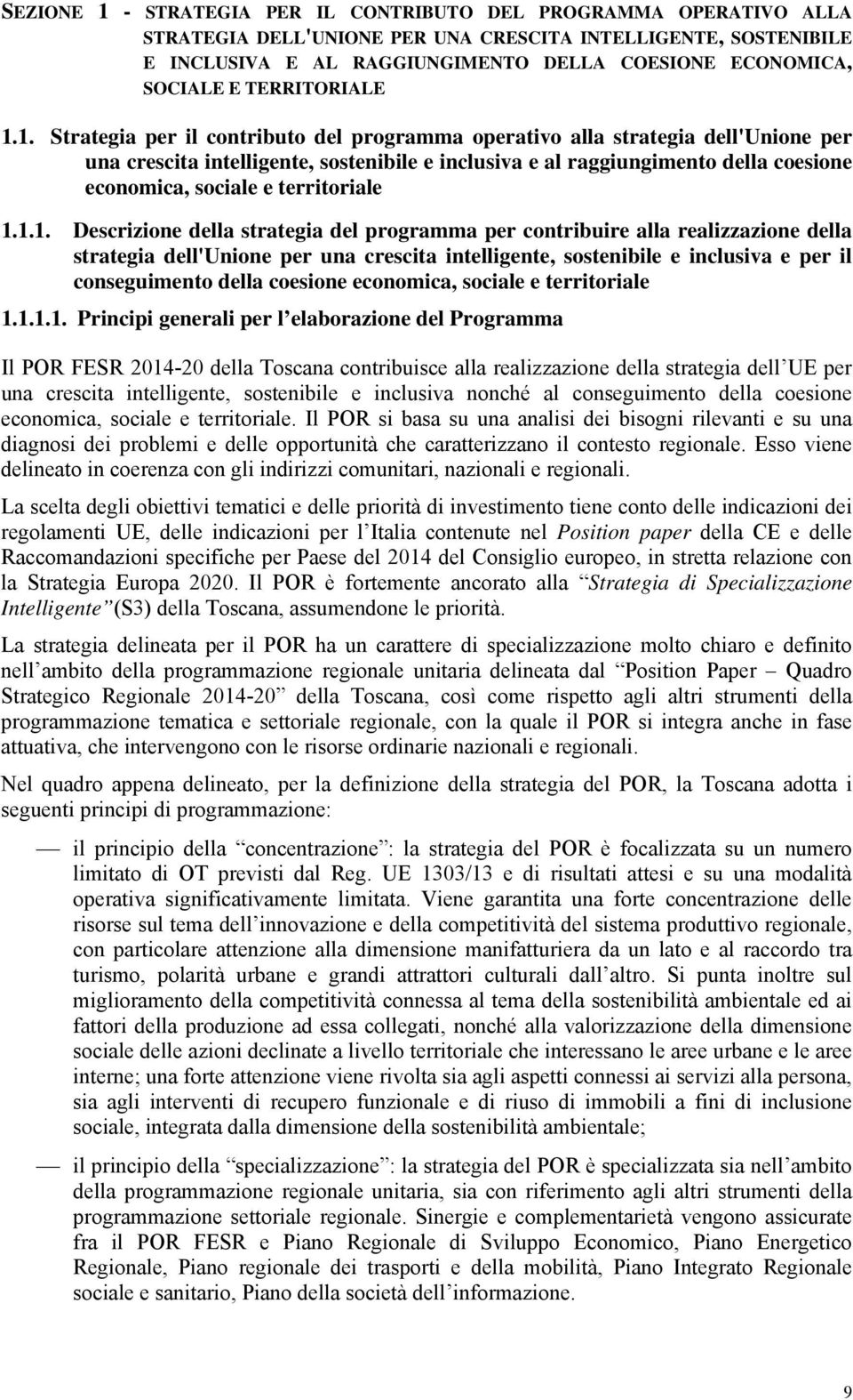 1. Strategia per il contributo del programma operativo alla strategia dell'unione per una crescita intelligente, sostenibile e inclusiva e al raggiungimento della coesione economica, sociale e