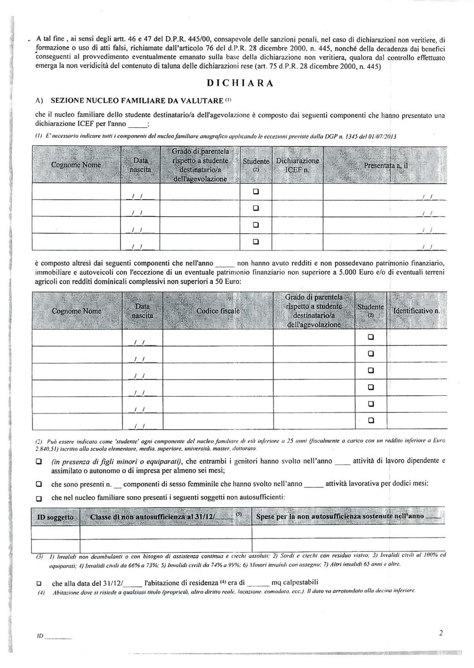 se delia dichiarazione non veritiera, qualora dal controllo effettualo emerga ia non veridicità del contenuto di taluna delle dichiarazioni rese (an, 75 d.p.r. 28 dicembre 2000, n.