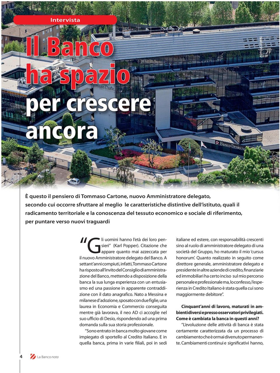 territoriale e la conoscenza del tessuto economico e sociale di riferimento, per puntare verso nuovi traguardi uomini hanno l età dei loro pensieri (Karl Popper).