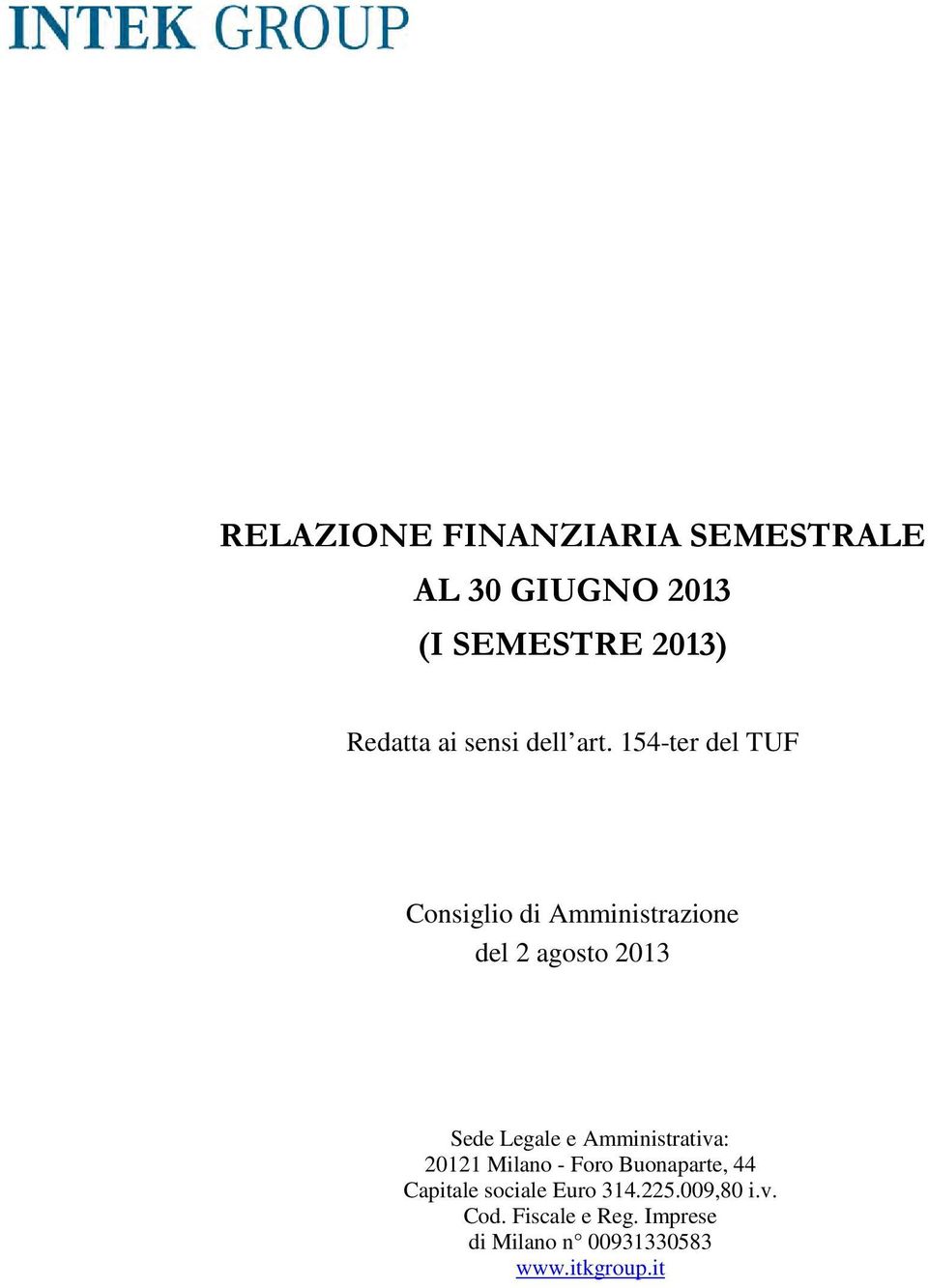 154-ter del TUF Consiglio di Amministrazione del 2 agosto 2013 Sede Legale e