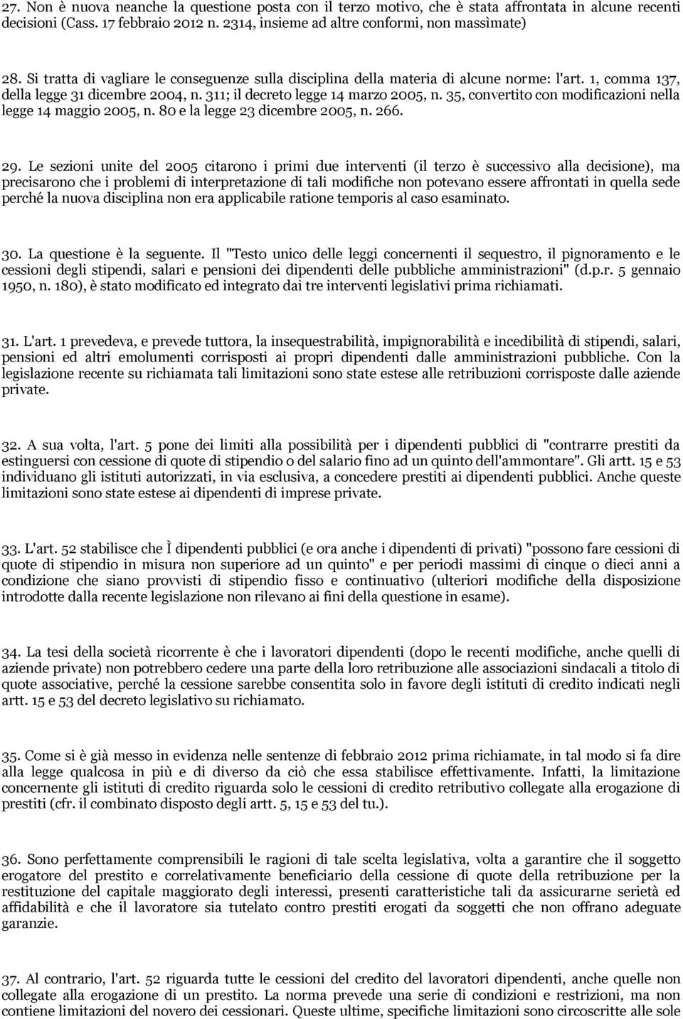 35, convertito con modificazioni nella legge 14 maggio 2005, n. 80 e la legge 23 dicembre 2005, n. 266. 29.