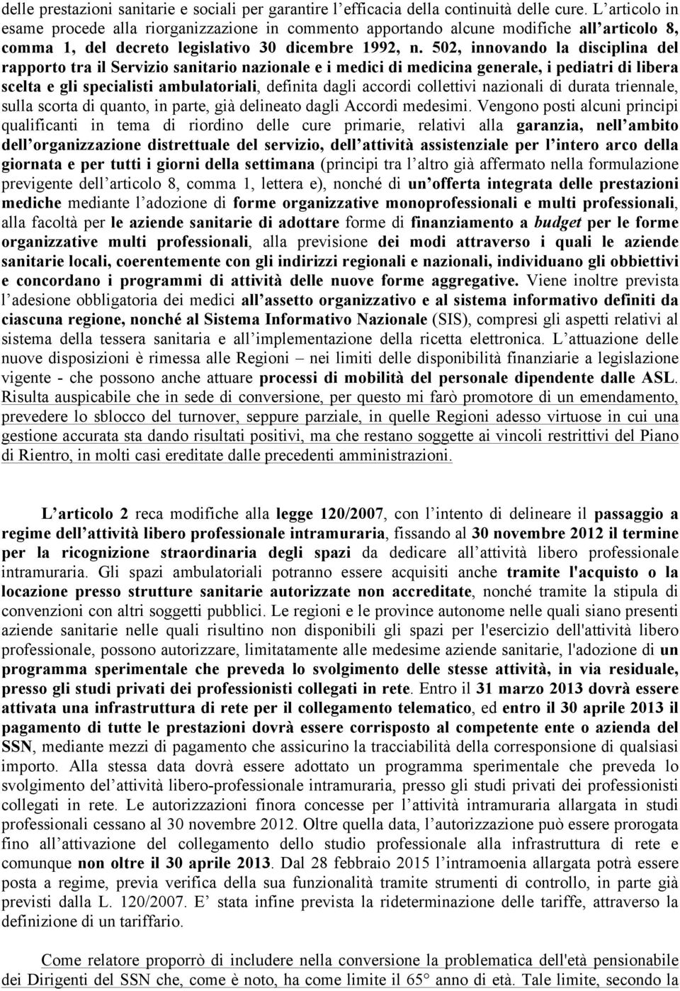 502, innovando la disciplina del rapporto tra il Servizio sanitario nazionale e i medici di medicina generale, i pediatri di libera scelta e gli specialisti ambulatoriali, definita dagli accordi