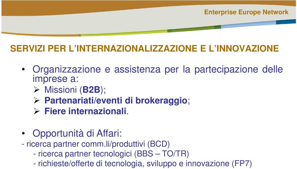 internazionali. Opportunità di Affari: - ricerca partner comm.