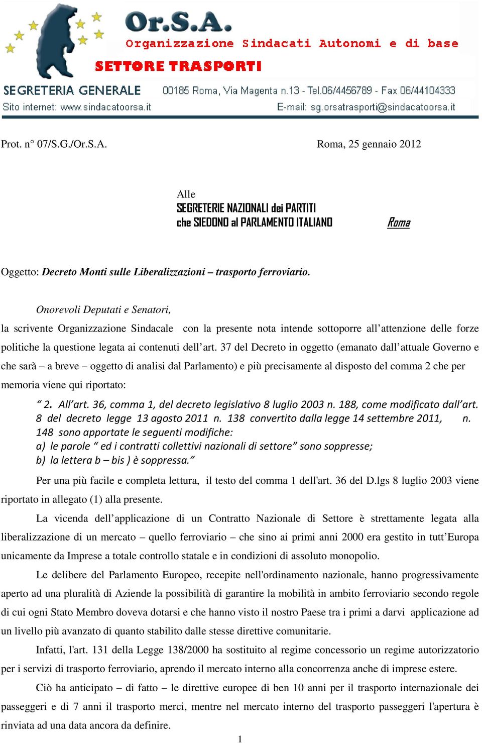 37 del Decreto in oggetto (emanato dall attuale Governo e che sarà a breve oggetto di analisi dal Parlamento) e più precisamente al disposto del comma 2 che per memoria viene qui riportato: 2.