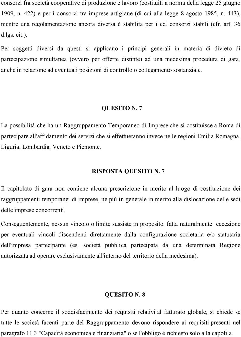 divieto di partecipazione simultanea (ovvero per offerte distinte) ad una medesima procedura di gara, anche in relazione ad eventuali posizioni di controllo o collegamento sostanziale. QUESITO N.