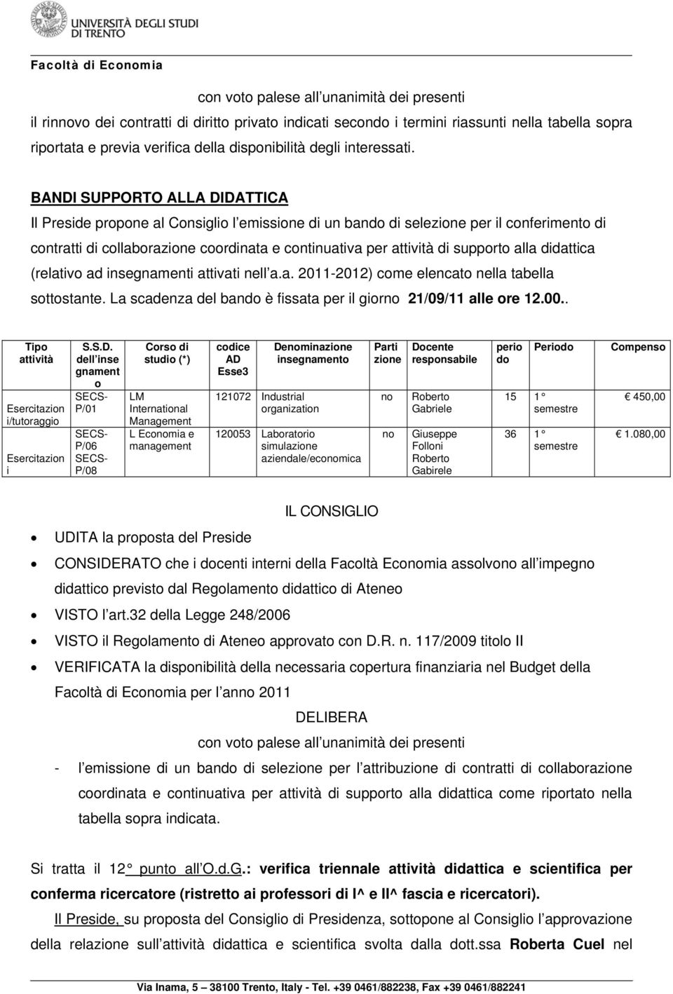 BANDI SUPPORTO ALLA DIDATTICA Il Preside propone al Consiglio l emissione di un bando di selezione per il conferimento di contratti di collaborazione coordinata e continuativa per attività di