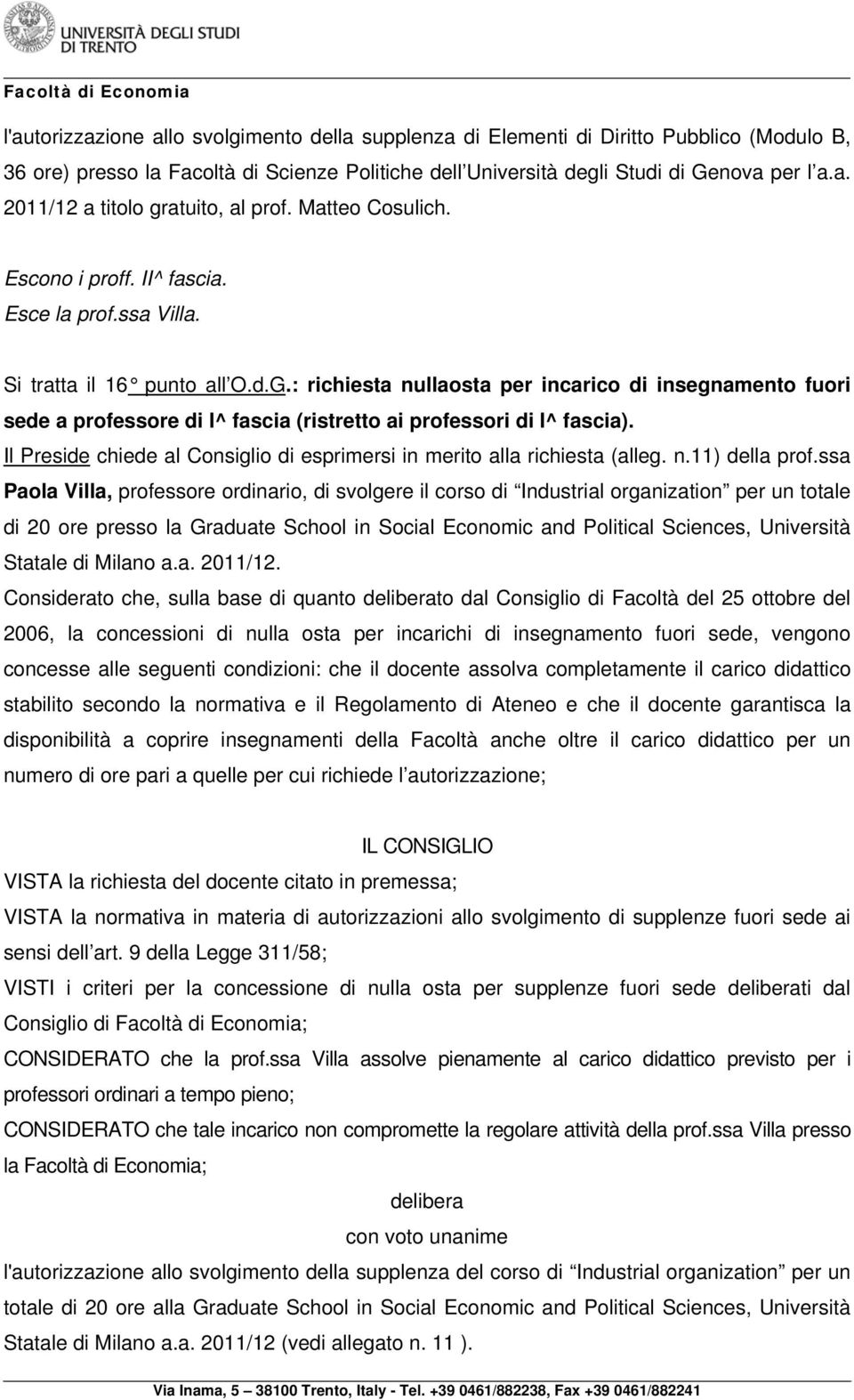 : richiesta nullaosta per incarico di insegnamento fuori sede a professore di I^ fascia (ristretto ai professori di I^ fascia).