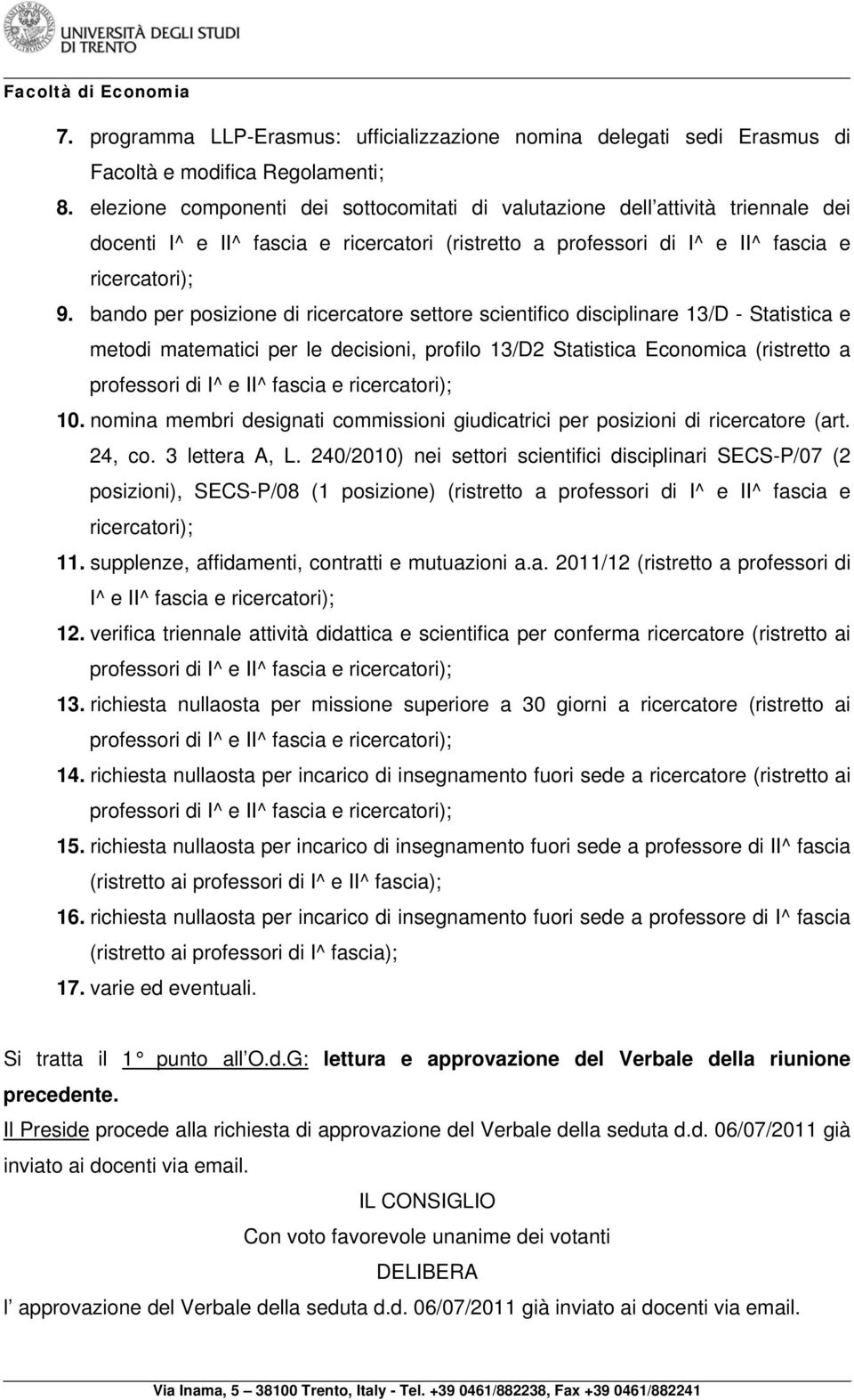 bando per posizione di ricercatore settore scientifico disciplinare 13/D - Statistica e metodi matematici per le decisioni, profilo 13/D2 Statistica Economica (ristretto a professori di I^ e II^