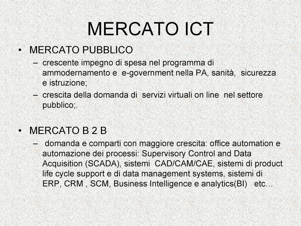 MERCATO B 2 B domanda e comparti con maggiore crescita: office automation e automazione dei processi: Supervisory Control and Data