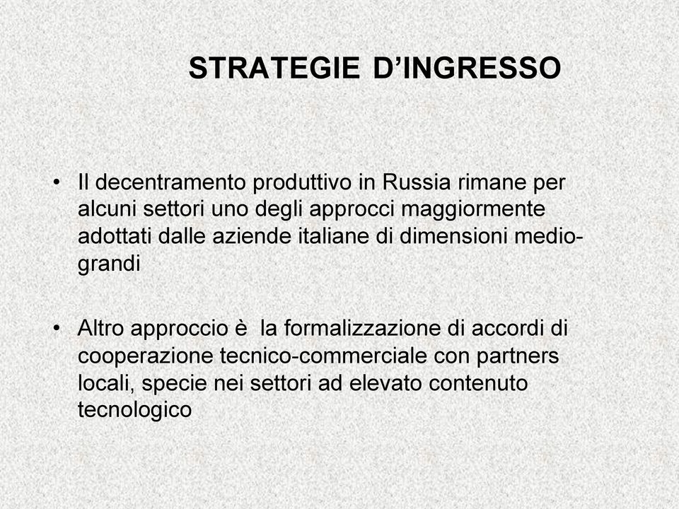 dimensioni mediograndi Altro approccio è la formalizzazione di accordi di