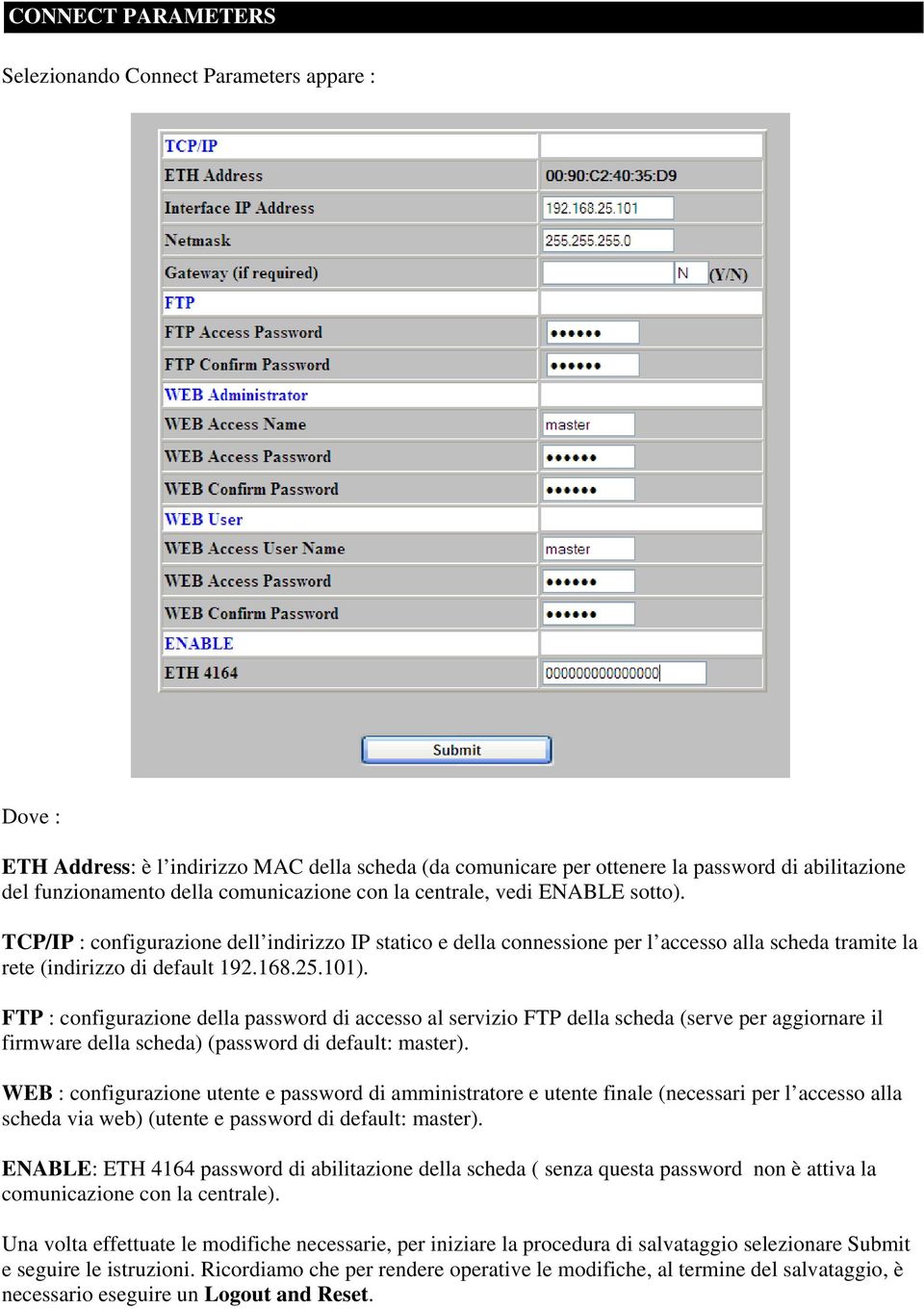 101). FTP : configurazione della password di accesso al servizio FTP della scheda (serve per aggiornare il firmware della scheda) (password di default: master).