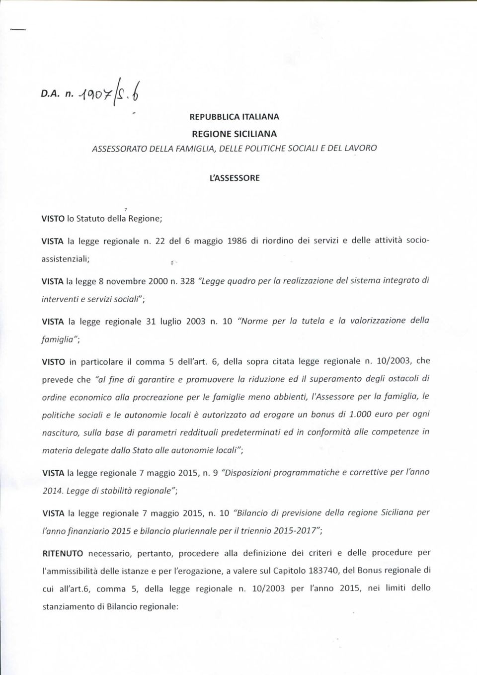 328 "Legge quadro per la realizzazione del sistema integrato di interventi e servizi sociali"; VISTA la legge regionale 31 luglio 2003 n.