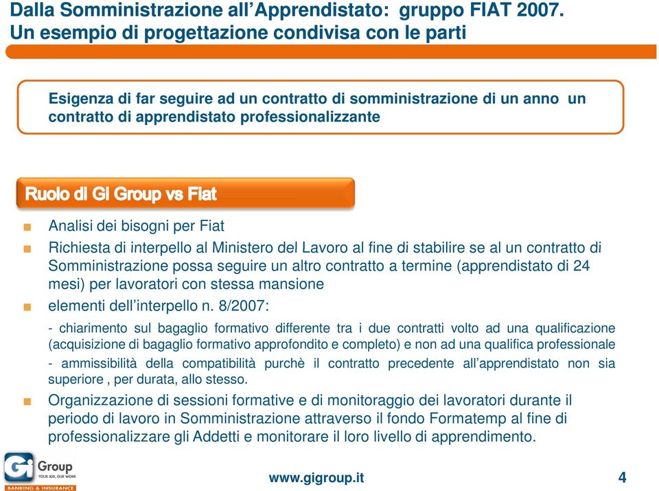 Fiat Richiesta di interpello al Ministero del Lavoro al fine di stabilire se al un contratto di Somministrazione possa seguire un altro contratto a termine (apprendistato di 24 mesi) per lavoratori