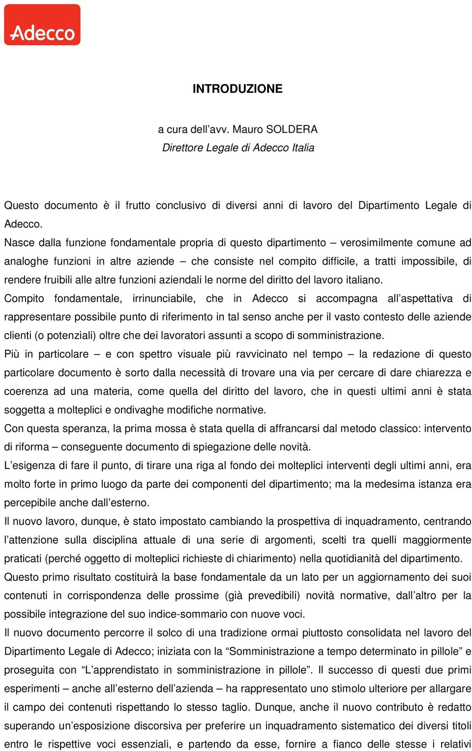 fruibili alle altre funzioni aziendali le norme del diritto del lavoro italiano.