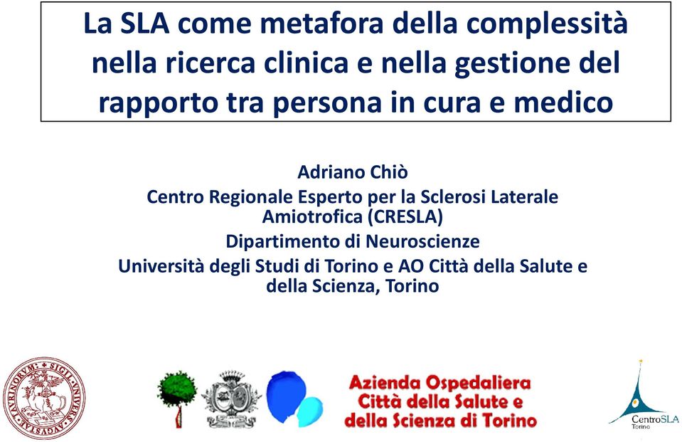 Esperto per la Sclerosi Laterale Amiotrofica (CRESLA) Dipartimento di