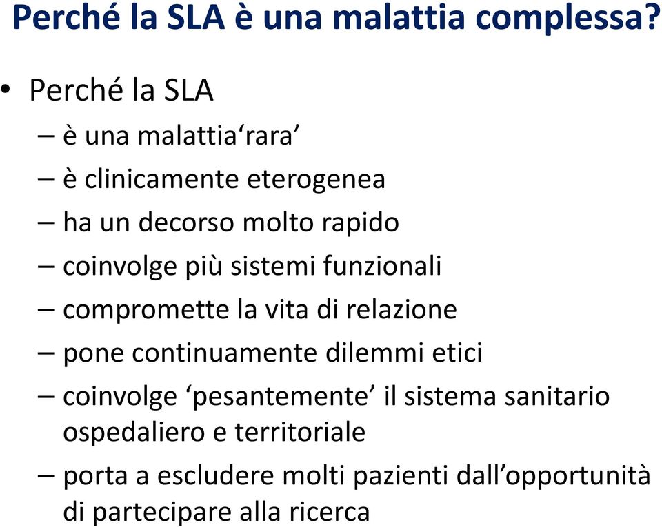 coinvolge più sistemi funzionali compromette la vita di relazione pone continuamente dilemmi