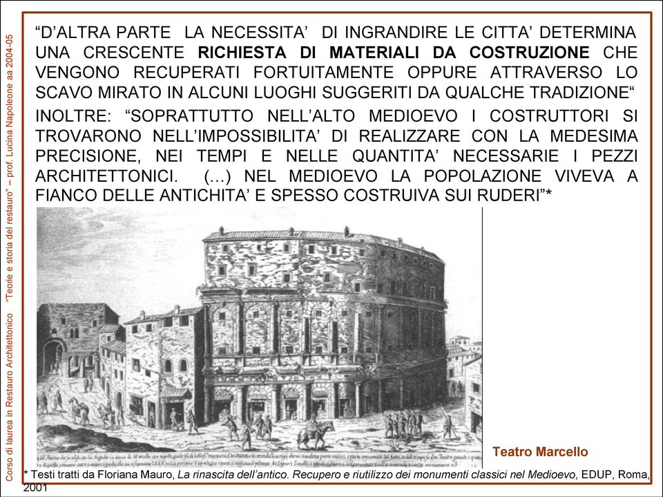 CON LA MEDESIMA PRECISIONE, NEI TEMPI E NELLE QUANTITA NECESSARIE I PEZZI ARCHITETTONICI.