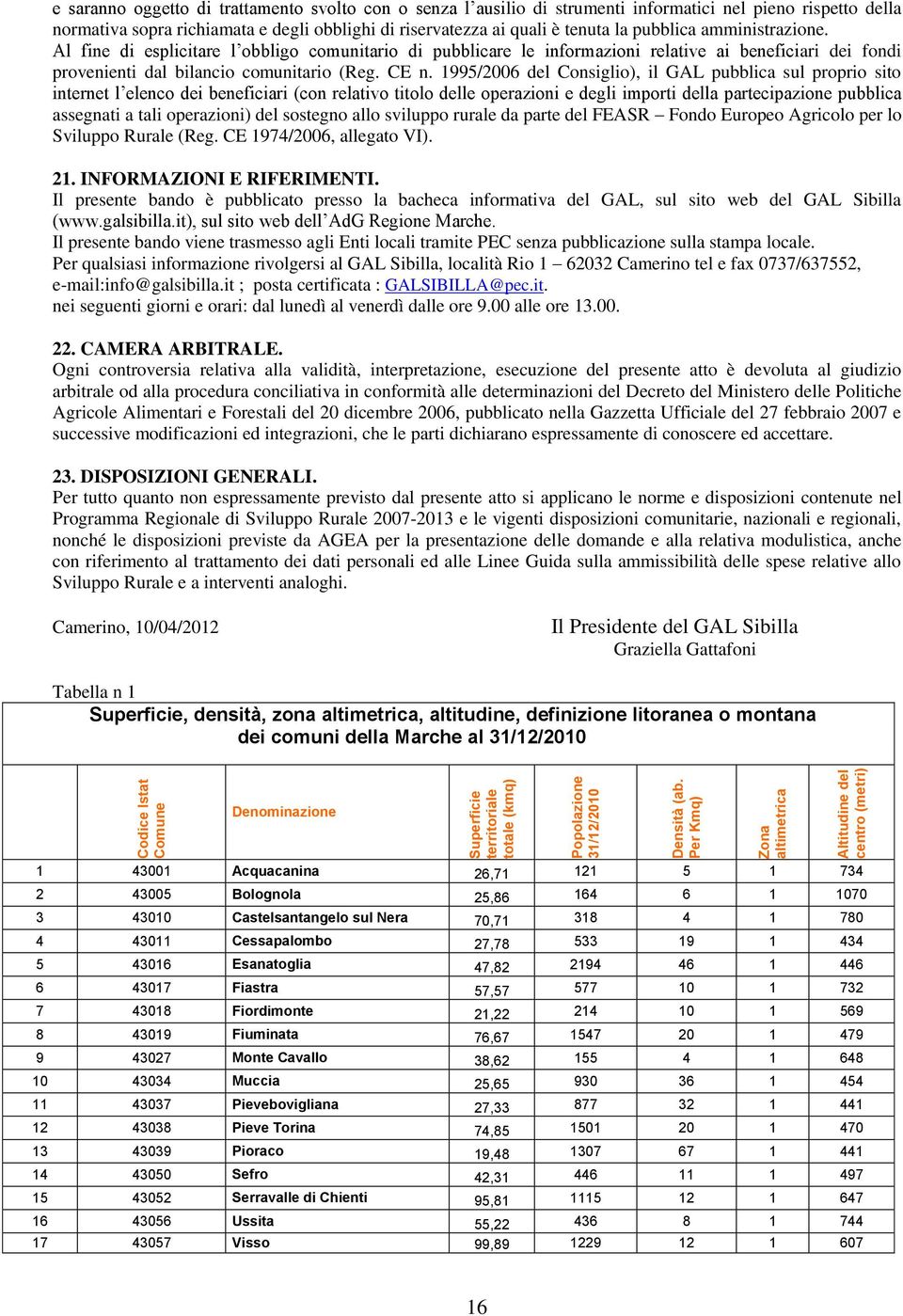 degli obblighi di riservatezza ai quali è tenuta la pubblica amministrazione.