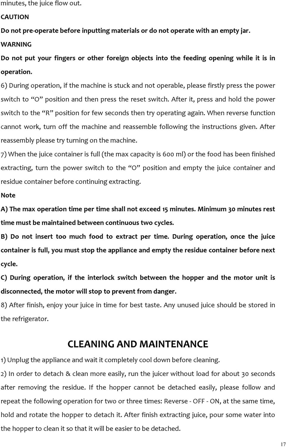 6) During operation, if the machine is stuck and not operable, please firstly press the power switch to O position and then press the reset switch.