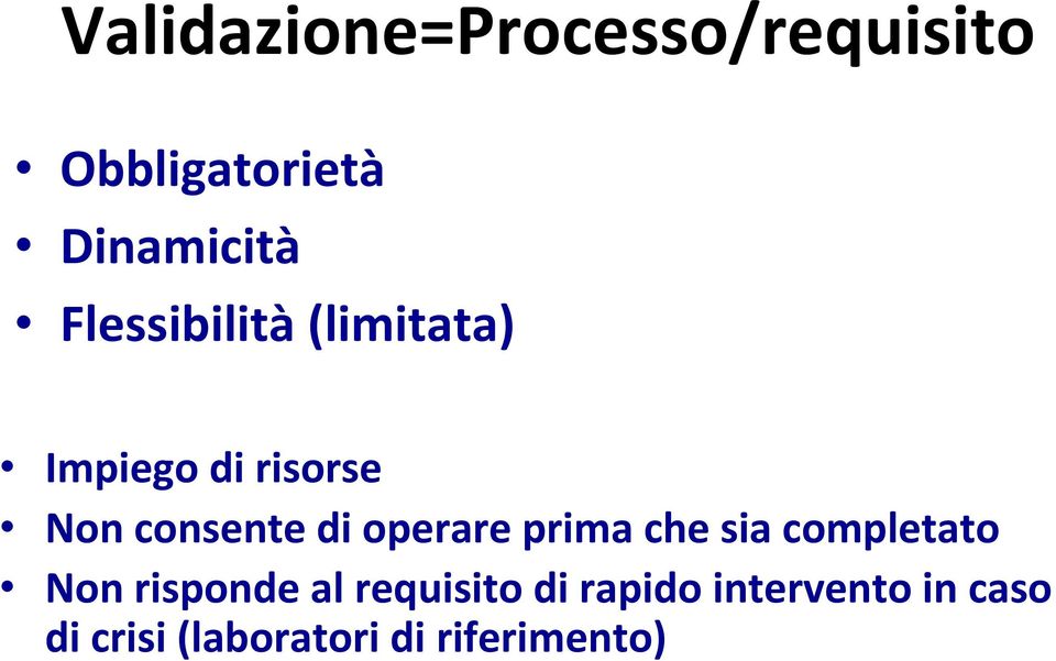 operare prima che sia completato Non risponde al requisito