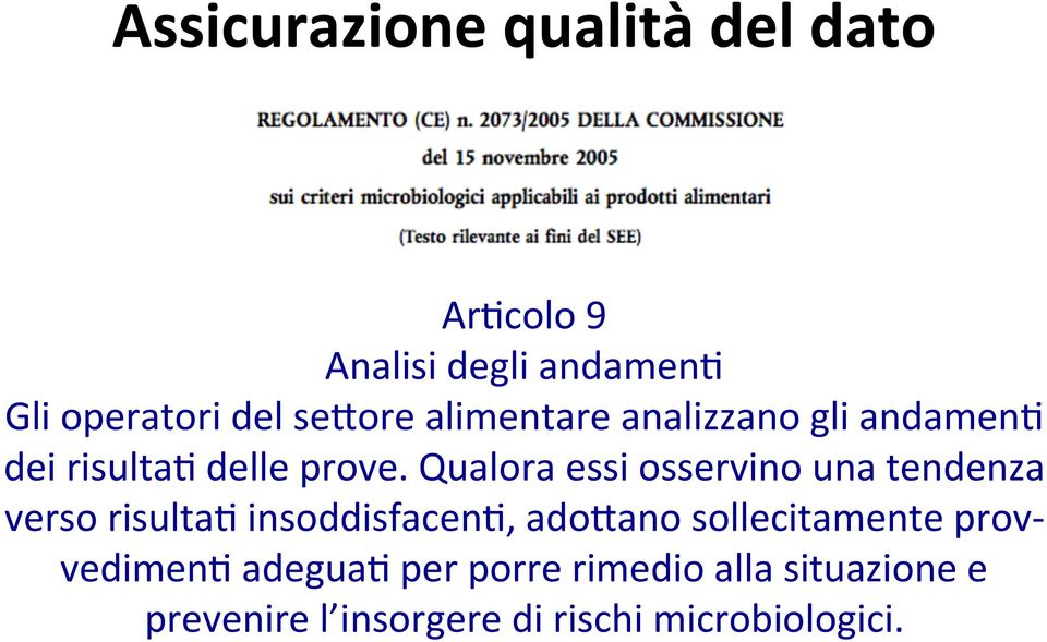 Qualora essi osservino una tendenza verso risulta< insoddisfacen<, ado;ano