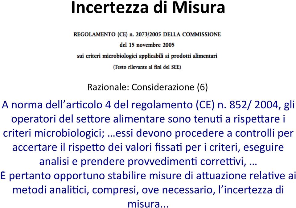 procedere a controlli per accertare il rispe;o dei valori fissa< per i criteri, eseguire analisi e prendere