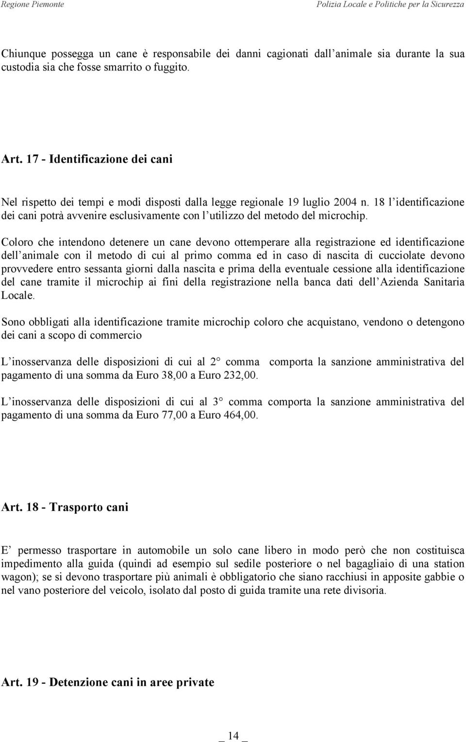 18 l identificazione dei cani potrà avvenire esclusivamente con l utilizzo del metodo del microchip.
