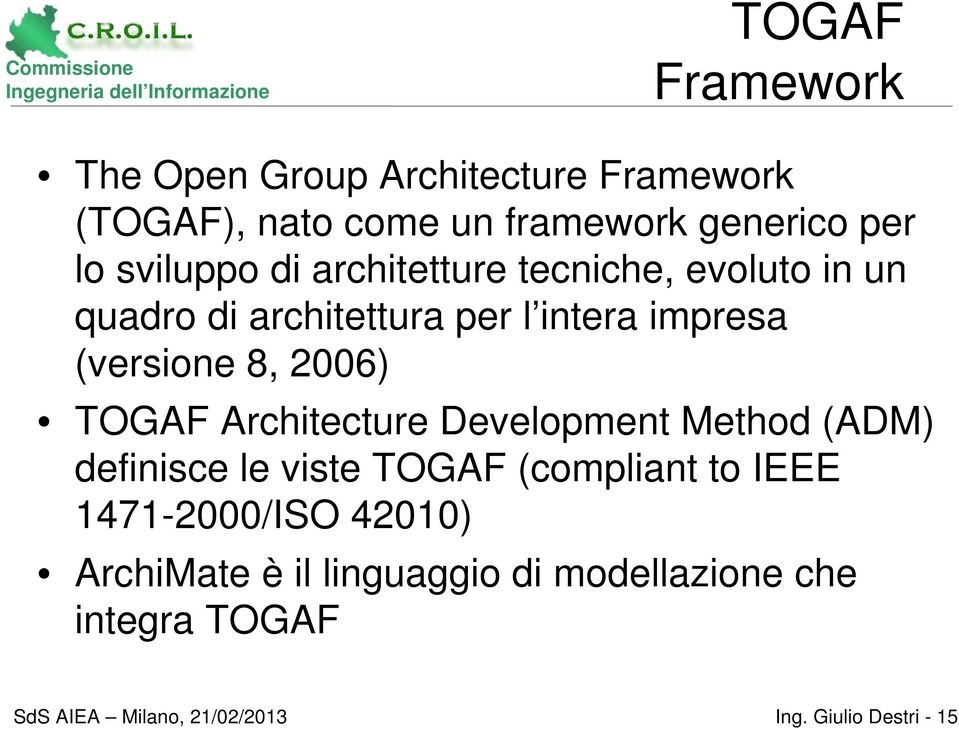 (versione 8, 2006) TOGAF Architecture Development Method (ADM) definisce le viste TOGAF (compliant to