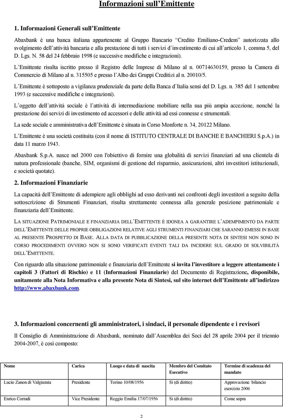 tutti i servizi d investimento di cui all articolo 1, comma 5, del D. Lgs. N. 58 del 24 febbraio 1998 (e successive modifiche e integrazioni).