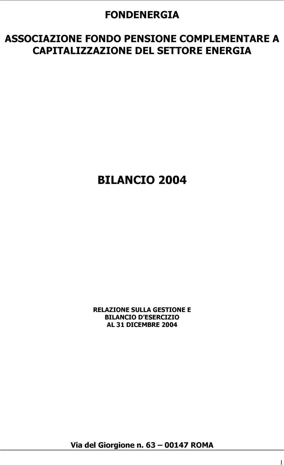 BILANCIO 2004 RELAZIONE SULLA GESTIONE E BILANCIO D