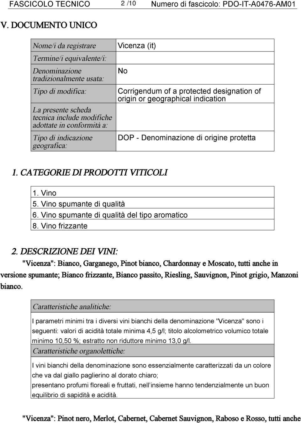 indicazione geografica: Vicenza (it) No Corrigendum of a protected designation of origin or geographical indication DOP - Denominazione di origine protetta 1. CATEGORIE DI PRODOTTI VITICOLI 1. Vino 5.