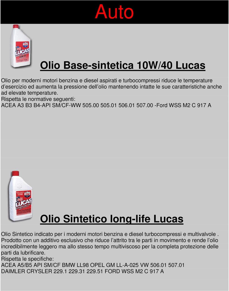 00 -Ford WSS M2 C 917 A Olio Sintetico long-life Lucas Olio Sintetico indicato per i moderni motori benzina e diesel turbocompressi e multivalvole.