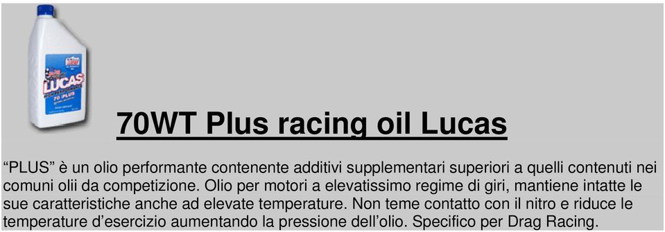 Olio per motori a elevatissimo regime di giri, mantiene intatte le sue caratteristiche anche ad