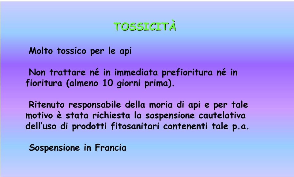 Ritenuto responsabile della moria di api e per tale motivo è stata