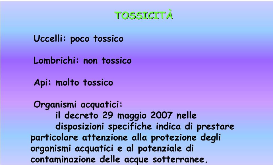 degli organismi acquatici e al potenziale di contaminazione delle acque