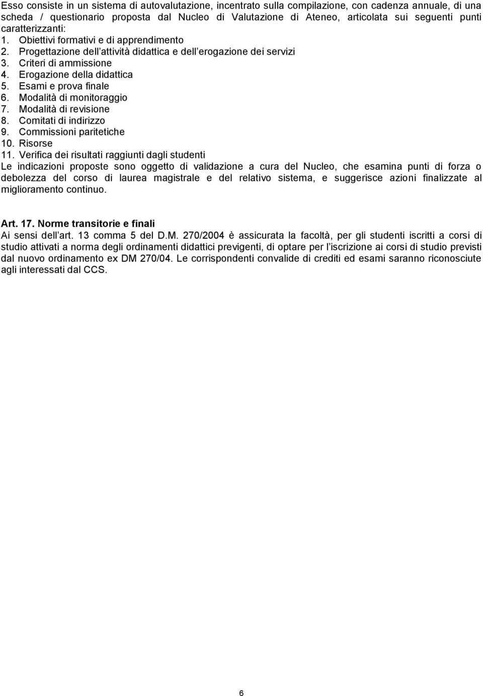 Esami e prova finale 6. Modalità di monitoraggio 7. Modalità di revisione 8. Comitati di indirizzo 9. Commissioni paritetiche 10. Risorse 11.