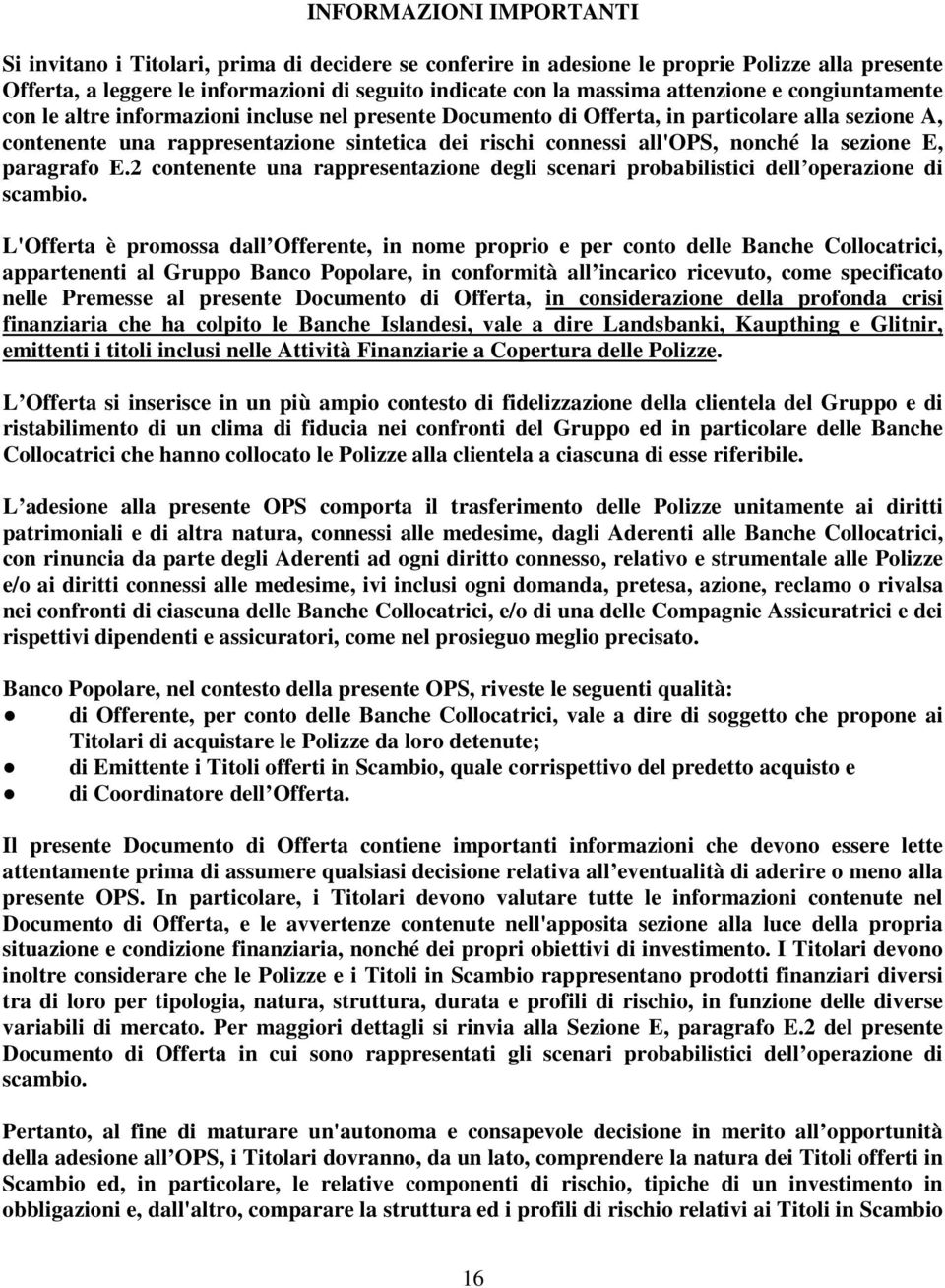 nonché la sezione E, paragrafo E.2 contenente una rappresentazione degli scenari probabilistici dell operazione di scambio.