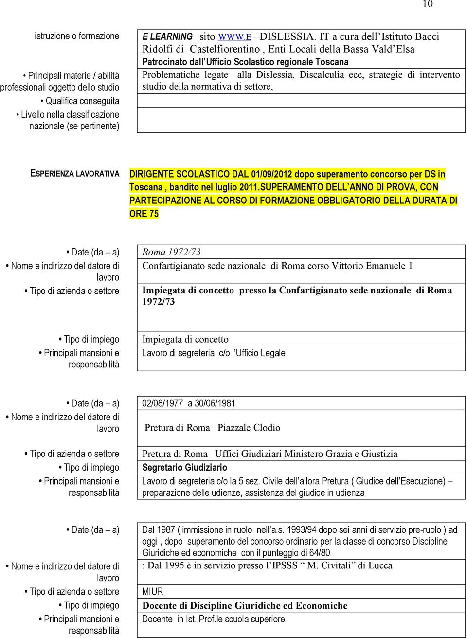 ecc, strategie di intervento studio della normativa di settore, ESPERIENZA LAVORATIVA DIRIGENTE SCOLASTICO DAL 01/09/2012 dopo superamento concorso per DS in Toscana, bandito nel luglio 2011.