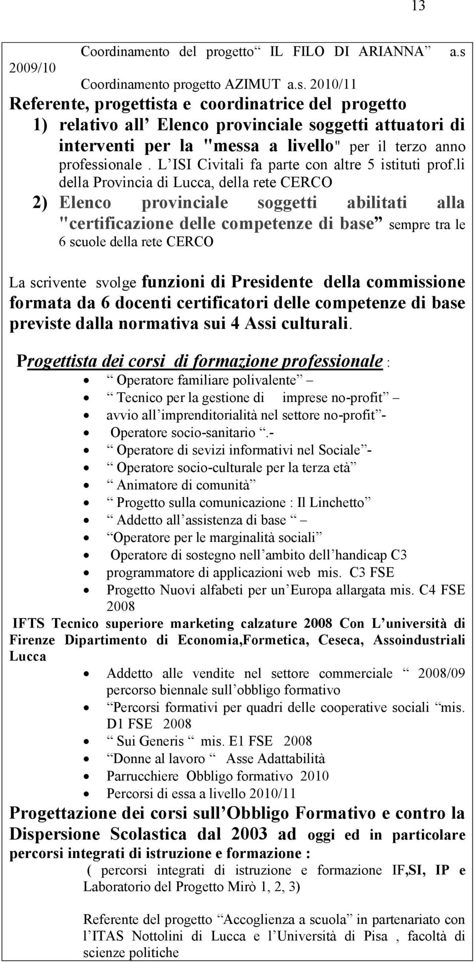 L ISI Civitali fa parte con altre 5 istituti prof.