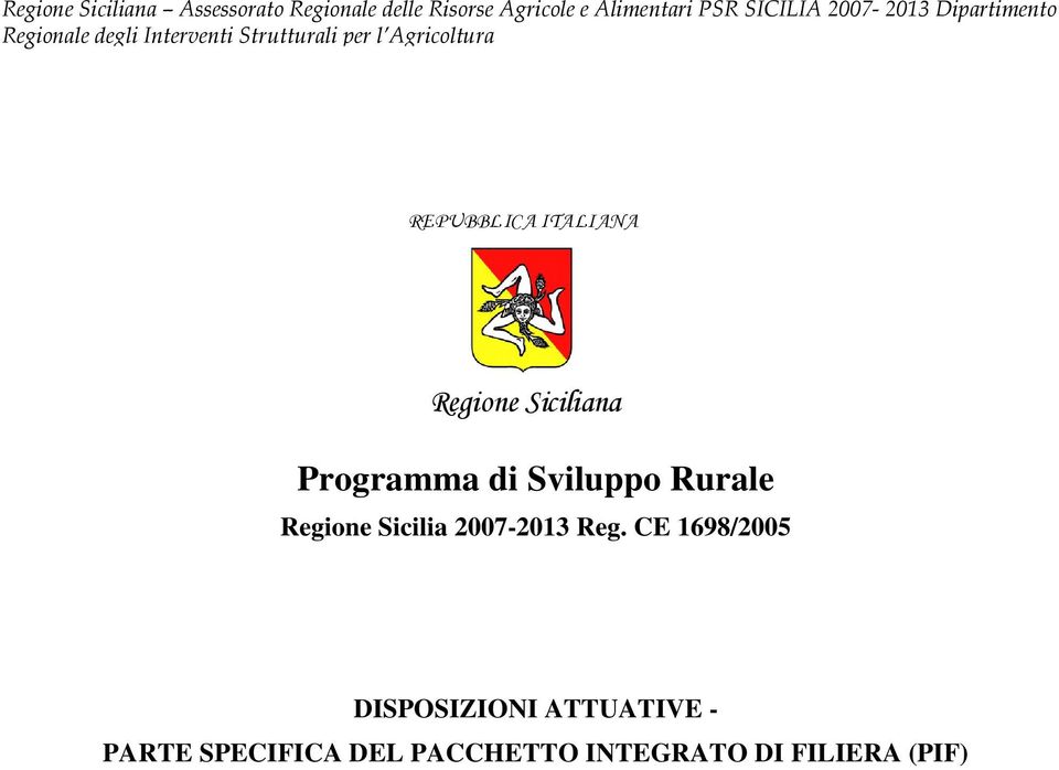 REPUBBLICA ITALIANA Regione Siciliana Programma di Sviluppo Rurale Regione Sicilia