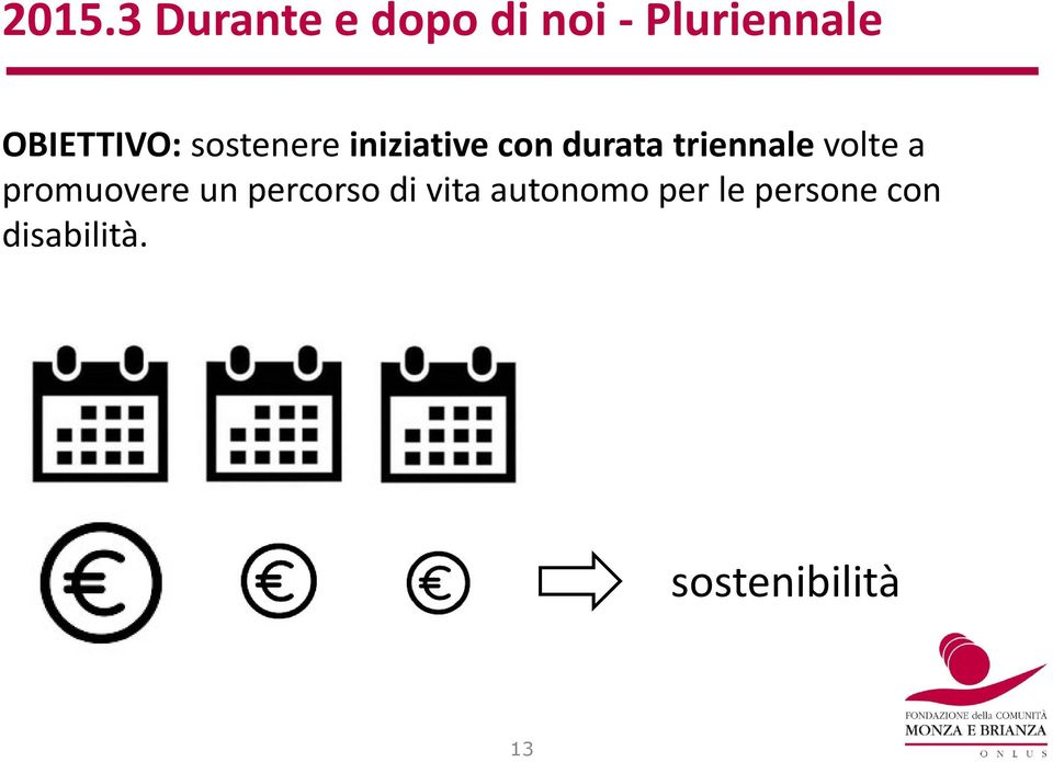 triennale volte a promuovere un percorso di