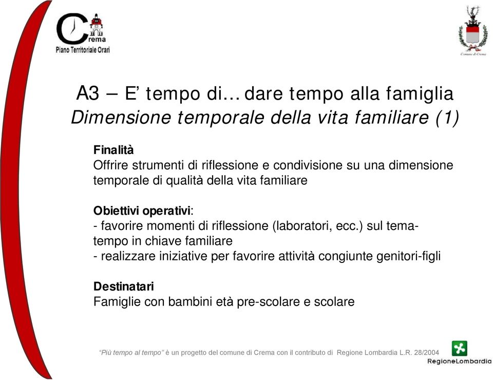 operativi: - favorire momenti di riflessione (laboratori, ecc.