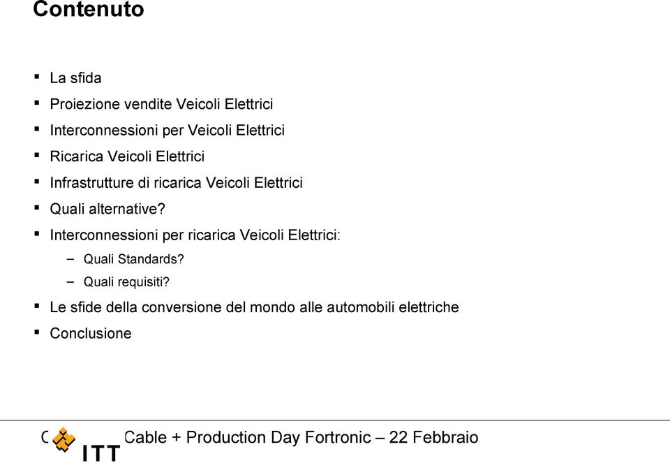 Quali alternative? Interconnessioni per ricarica Veicoli Elettrici: Quali Standards?