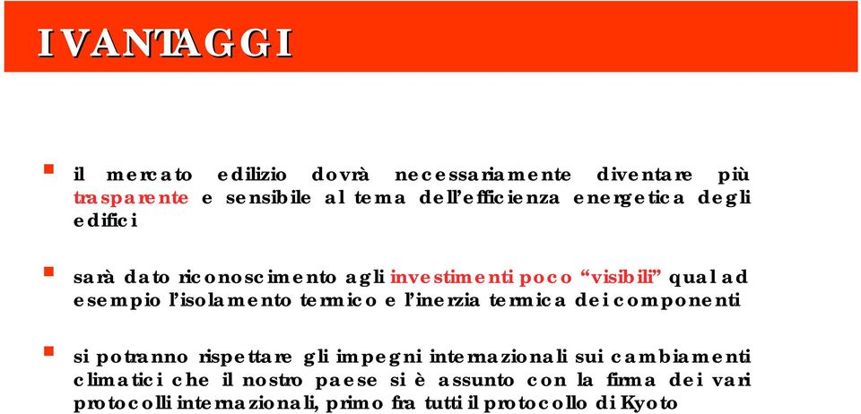 termico e l inerzia termica dei componenti si potranno rispettare gli impegni internazionali sui cambiamenti