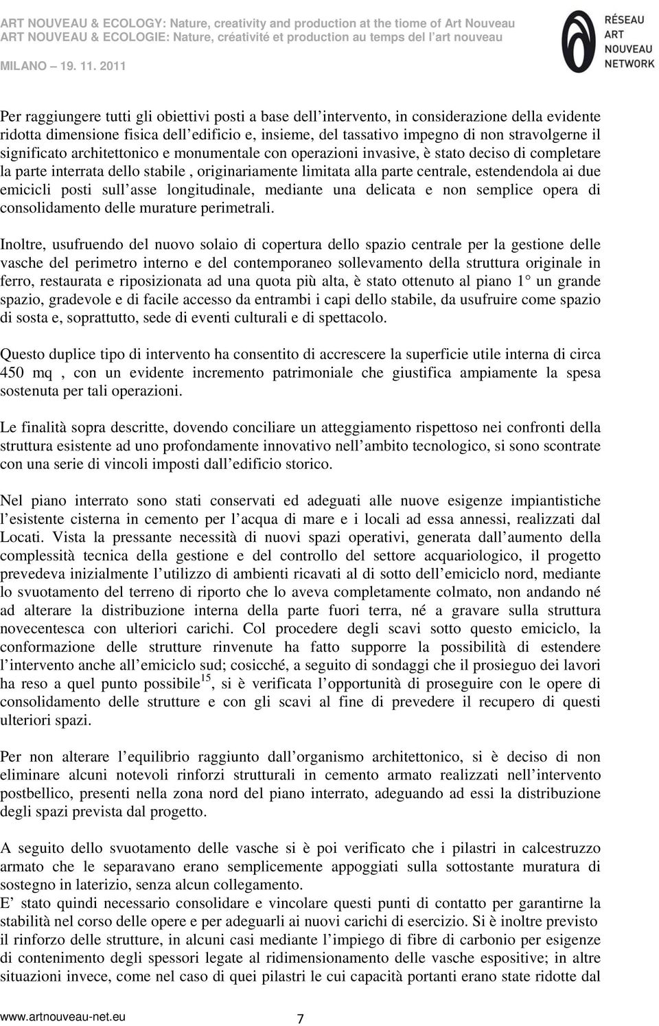 emicicli posti sull asse longitudinale, mediante una delicata e non semplice opera di consolidamento delle murature perimetrali.