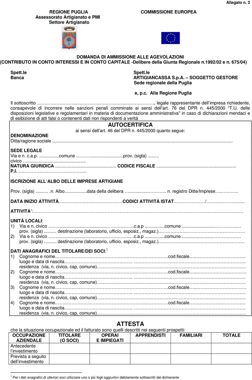 Giunta Regionale n.1992/02 e n. 675/04) Spett.le Banca Spett.le ARTIGIANCASSA S.p.A. SOGGETTO GESTORE Sede regionale della Puglia e, p.c. Alla Regione Puglia Il sottoscritto.