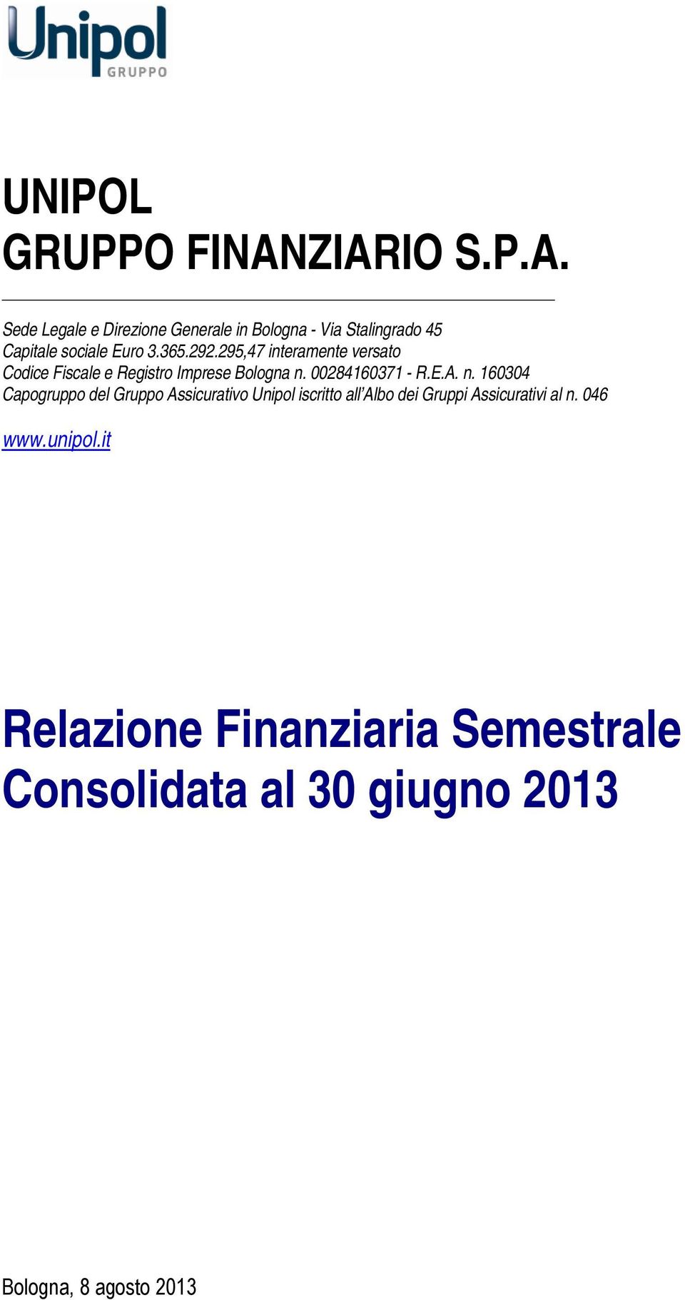 292.295,47 interamente versato Codice Fiscale e Registro Imprese Bologna n.