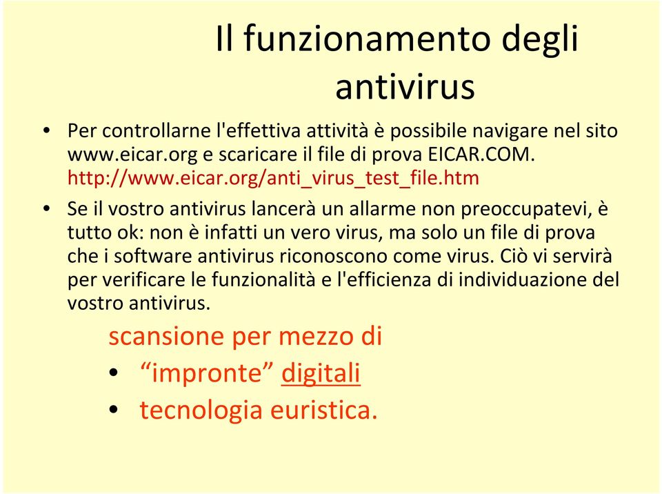 htm Se il vostro antivirus lancerà un allarme non preoccupatevi, è tutto ok: non èinfatti un vero virus, ma solo un file di prova che