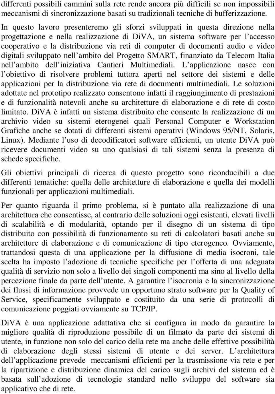 computer di documenti audio e video digitali sviluppato nell ambito del Progetto SMART, finanziato da Telecom Italia nell ambito dell iniziativa Cantieri Multimediali.